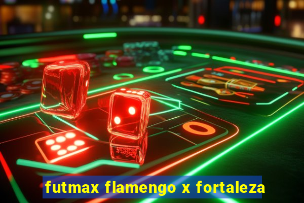 futmax flamengo x fortaleza